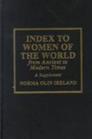 Index to Women of the World from Ancient to Modern Times: A Supplement 0810820927 Book Cover