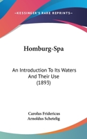 Homburg-Spa: An Introduction to Its Waters and Their Use 1022068660 Book Cover