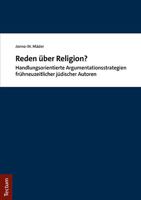 Reden Uber Religion?: Handlungsorientierte Argumentationsstrategien Fruhneuzeitlicher Judischer Autoren 3828848230 Book Cover