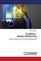 Tradition Meets Modernity: Women Engineers in Industrialising Malaysia 3659332593 Book Cover