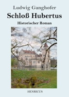 Schloss Hubertus: Roman : die 2 Bucher in e. Bd 8026887522 Book Cover