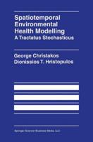 Spatiotemporal Environmental Health Modelling: A Tractatus Stochasticus 1441950486 Book Cover