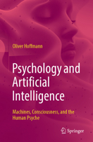Psychology and Artificial Intelligence: Machines, Consciousness, and the Human Psyche 3662731460 Book Cover