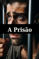 A Prisão: Um homem, uma armadilha, trinta anos de silêncio (Portuguese Edition) B0GZ4G8ZW9 Book Cover