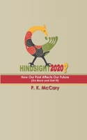 HINDSIGHT2020?: How Our Past Affects Our Future B08CWM3DWM Book Cover