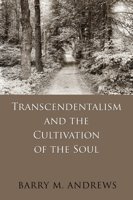 Transcendentalism and the Cultivation of the Soul 1625342934 Book Cover