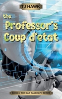 The Professor's Coup d'etat (Gar Randolph) B0GS4BRSBW Book Cover