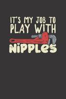 Notebook: It's My Job To Play With Nipples 1073344169 Book Cover