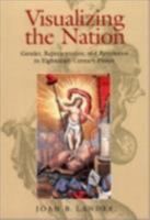 Visualizing the Nation: Gender, Representation, and Revolution in Eighteenth-Century France 0801488486 Book Cover