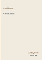 C'Était ainsi (French Edition) 3387405561 Book Cover