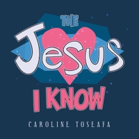The Jesus I Know B0BZKZV5BX Book Cover