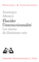 Elucider L'intersectionnalite : Les Raisons du Feminisme Noir 2711629511 Book Cover