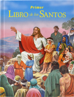 Primer Libro de los Santos: La Historia de Sus Vidas y Sus Ejemplos 0899421377 Book Cover