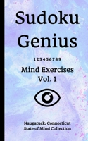 Sudoku Genius Mind Exercises Volume 1: Naugatuck, Connecticut State of Mind Collection 1678311820 Book Cover