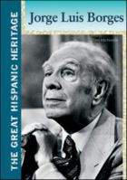 Jorge Luis Borges (The Great Hispanic Heritage) 0791096653 Book Cover