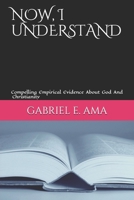 NOW, I UNDERSTAND: A Christian Commentary on Life Issues with Practical Solutions 1976822998 Book Cover