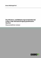 Das Missions- und Bekehrungsverst�ndnis bei Luther unter Ber�cksichtigung paulinischer Quellen 3640367278 Book Cover