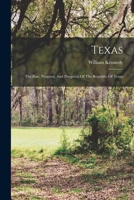 Texas: The Rise Progress and Prospects of the Republic of Texas (America through European eyes) 101664261X Book Cover