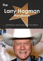 The Larry Hagman Handbook - Everything You Need to Know about Larry Hagman B000Q9OH54 Book Cover