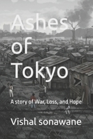 Ashes of Tokyo: A story of War, Loss, and Hope B0F9NTJJRL Book Cover