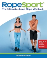 RopeSport: The Ultimate Jump Rope Workout 0470036311 Book Cover