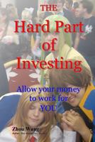 The Hard Part of Investing: Allow Your Money to Work for You 1500941425 Book Cover