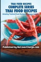 Thai Food Recipes Complete Series: Thai Food Recipes (Amazing Thailand Food Recipes & Lessons) 1481825828 Book Cover