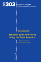 Economic terms in the news during the Great Recession: A diachronic sentiment and collocational analysis (Linguistic Insights: Studies in Language and Communication, 303) 3034347782 Book Cover