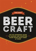 Beer Craft: The no-nonsense guide to making and enjoying damn good craft beer at home 0751569372 Book Cover