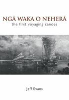 Nga Waka o Nehera: The first voyaging canoes 0947506055 Book Cover