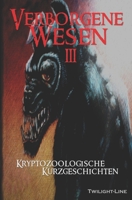 Verborgene Wesen 3: Kryptozoologische Kurzgeschichten 3966890755 Book Cover