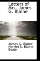 Letters of Mrs. James G. Blaine; 1172942625 Book Cover