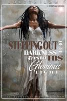 Stepping Out of the Darkness & into His Glorious Light:: The Blessings in the Storm, a Spiritual Memoir B0DKMJ6YP2 Book Cover
