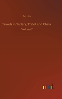 Travels in Tartary, Thibet and China: Volume 2 3752324619 Book Cover