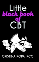 Little black book of CBT: Applying Cognitive Behavioral Therapy to improve your mental state 9403667796 Book Cover