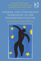 Gender and Conversion Narratives in the Nineteenth Century: German Mission at Home and Abroad 1472449231 Book Cover