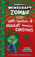 Diary of a Minecraft Zombie Book 32: Have Yourself a Mouldy Minecraft Christmas 1965347177 Book Cover