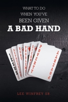 What to Do When You've Been Given a Bad Hand 1645691055 Book Cover