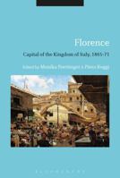 Florence: Capital of the Kingdom of Italy, 1865-71 1350119024 Book Cover