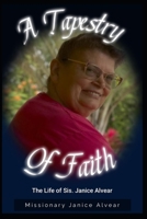 The Life of Janice Alvear a Tapestry of Faith B0FNX74963 Book Cover