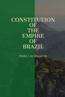 Constitution of the Empire of Brazil 1088056091 Book Cover