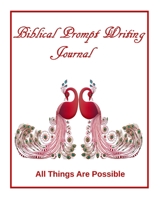 Biblical Prompt Writing Journal: All Things Are Possible 1692131397 Book Cover