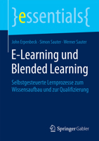 E-Learning Und Blended Learning: Selbstgesteuerte Lernprozesse Zum Wissensaufbau Und Zur Qualifizierung 3658101741 Book Cover