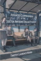 Advanced Comprehension at the Doctor Awesome English Academy 1966075227 Book Cover