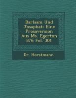 Barlaam Und Josaphat: Eine Prosaversion Aus Ms. Egerton 876 Fol. 301 1286876850 Book Cover