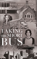 Taking the Short Bus: Teacher, I Need You 1964494494 Book Cover