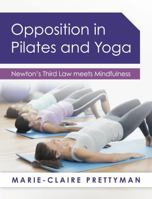 Opposition in Pilates and Yoga: Newton's Third Law Meets Mindfulness 1784520764 Book Cover