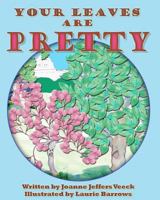 Your Leaves Are Pretty 0615581552 Book Cover