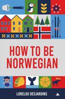 How to be Norwegian B0F7XHSX9M Book Cover