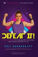 Defeat It!: A Woman’s Guide to Crushing Life’s Challenges And Finally Living The Fit Life 0983956510 Book Cover